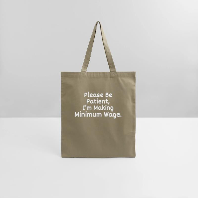 Please Be Patient, I'm Making Minimum Wage.