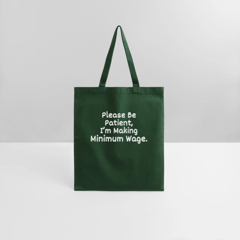 Please Be Patient, I'm Making Minimum Wage.