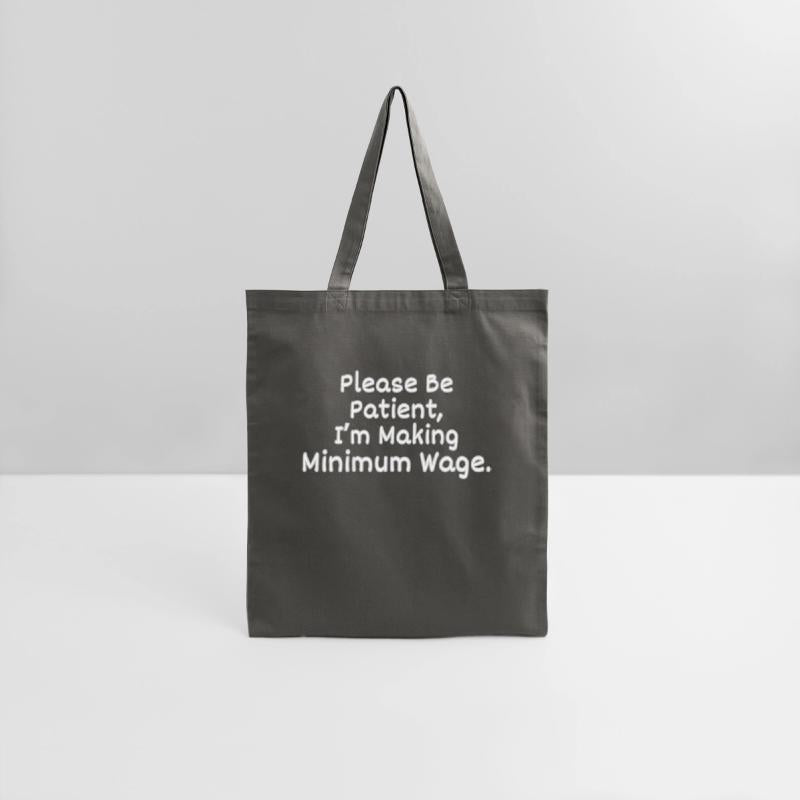 Please Be Patient, I'm Making Minimum Wage.