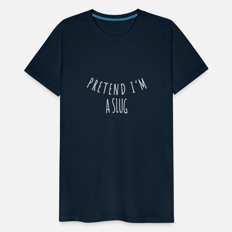 PRETEND I'M A SLUG