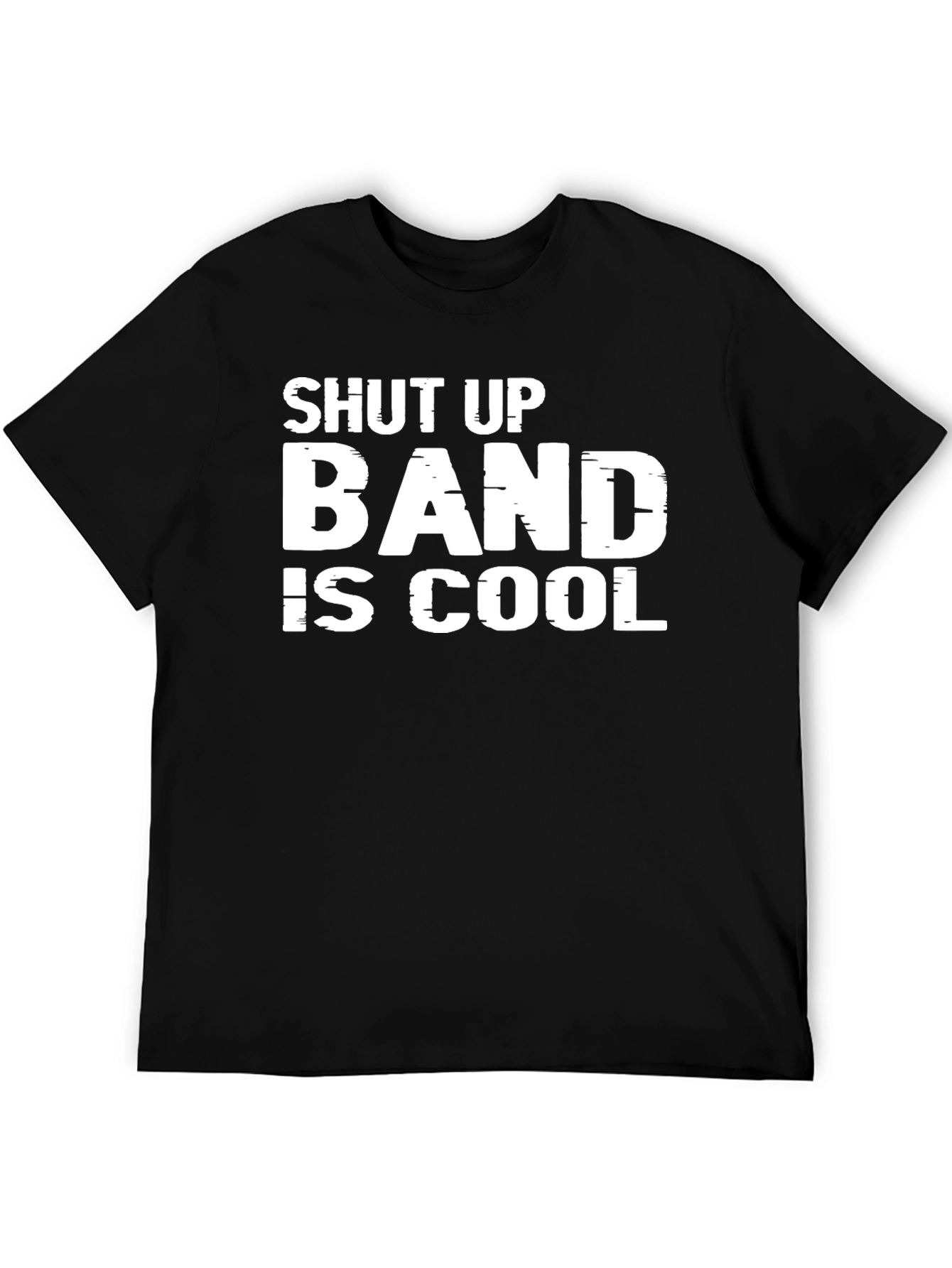 Shut Up Band Is Cool Graphic Tee