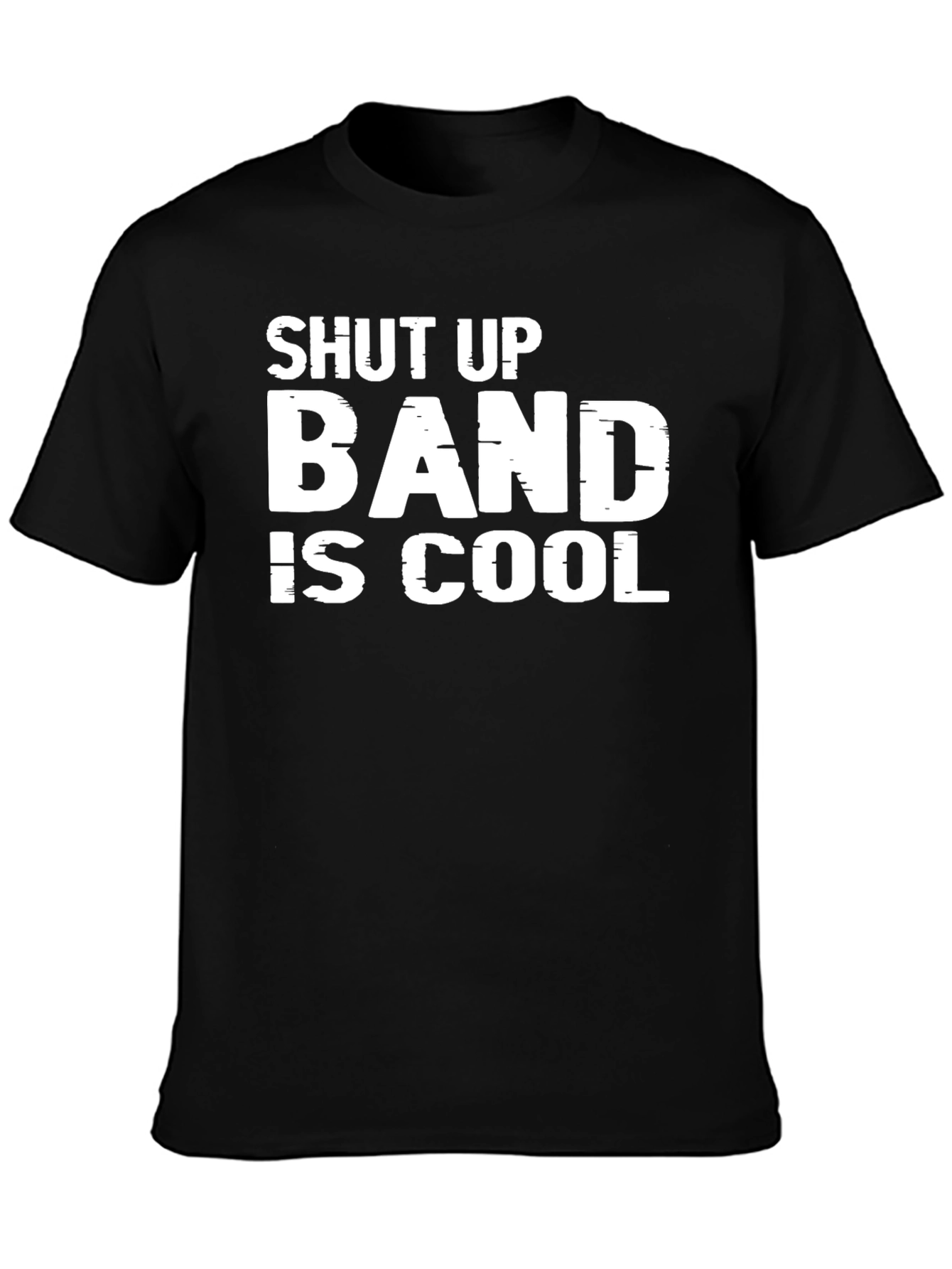 Shut Up Band Is Cool Graphic Tee