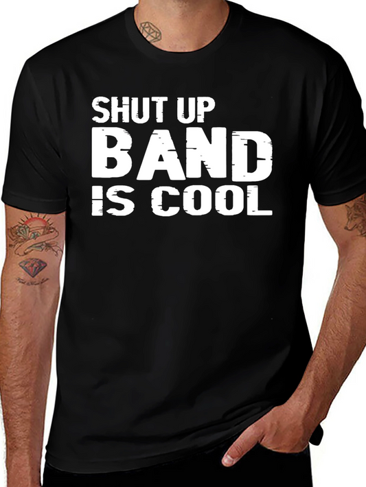 Shut Up Band Is Cool Graphic Tee