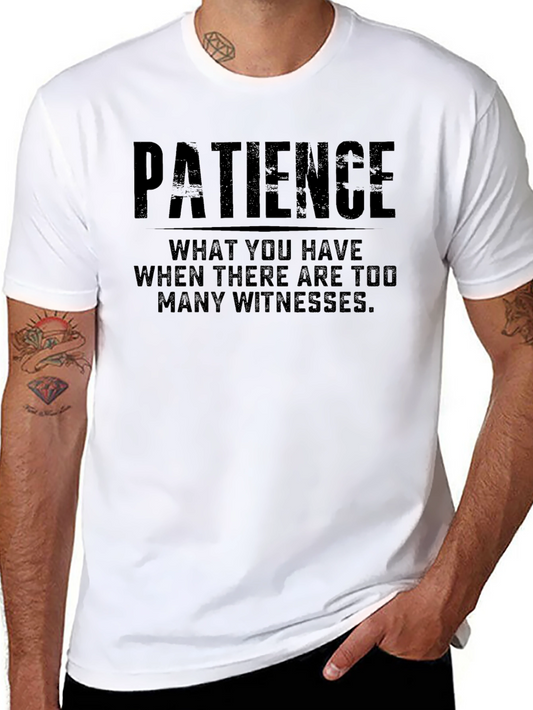 Patience T-Shirt - Funny Quote Tee