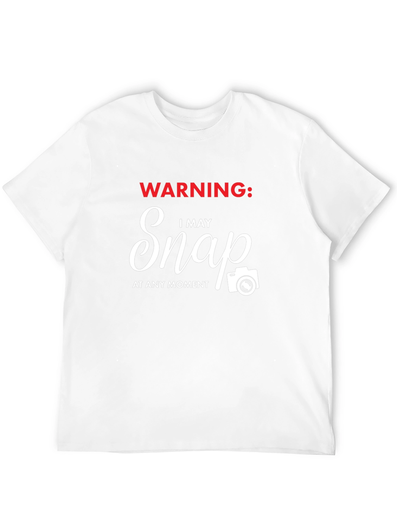 Warning: I May Snap T-Shirt