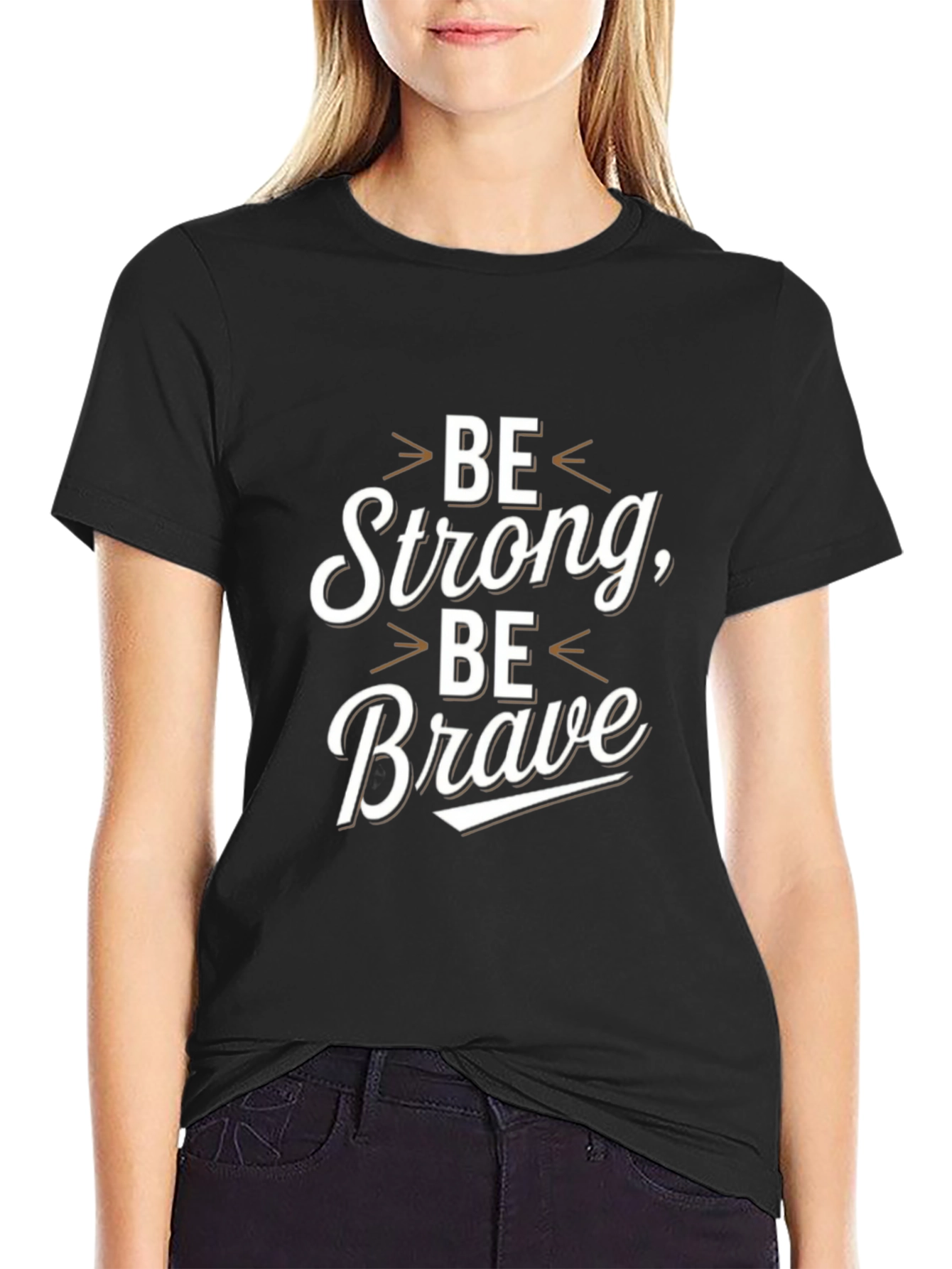 Be Strong Be Brave Graphic T-Shirt