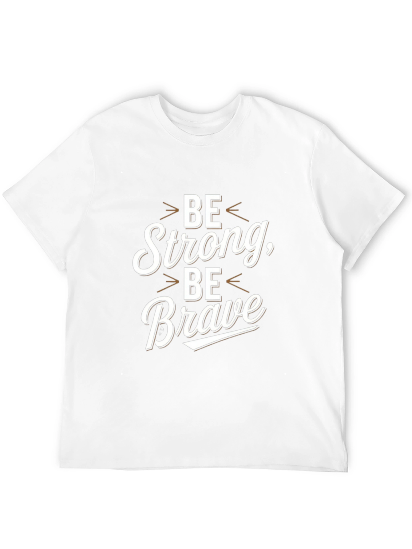 Be Strong Be Brave Graphic T-Shirt