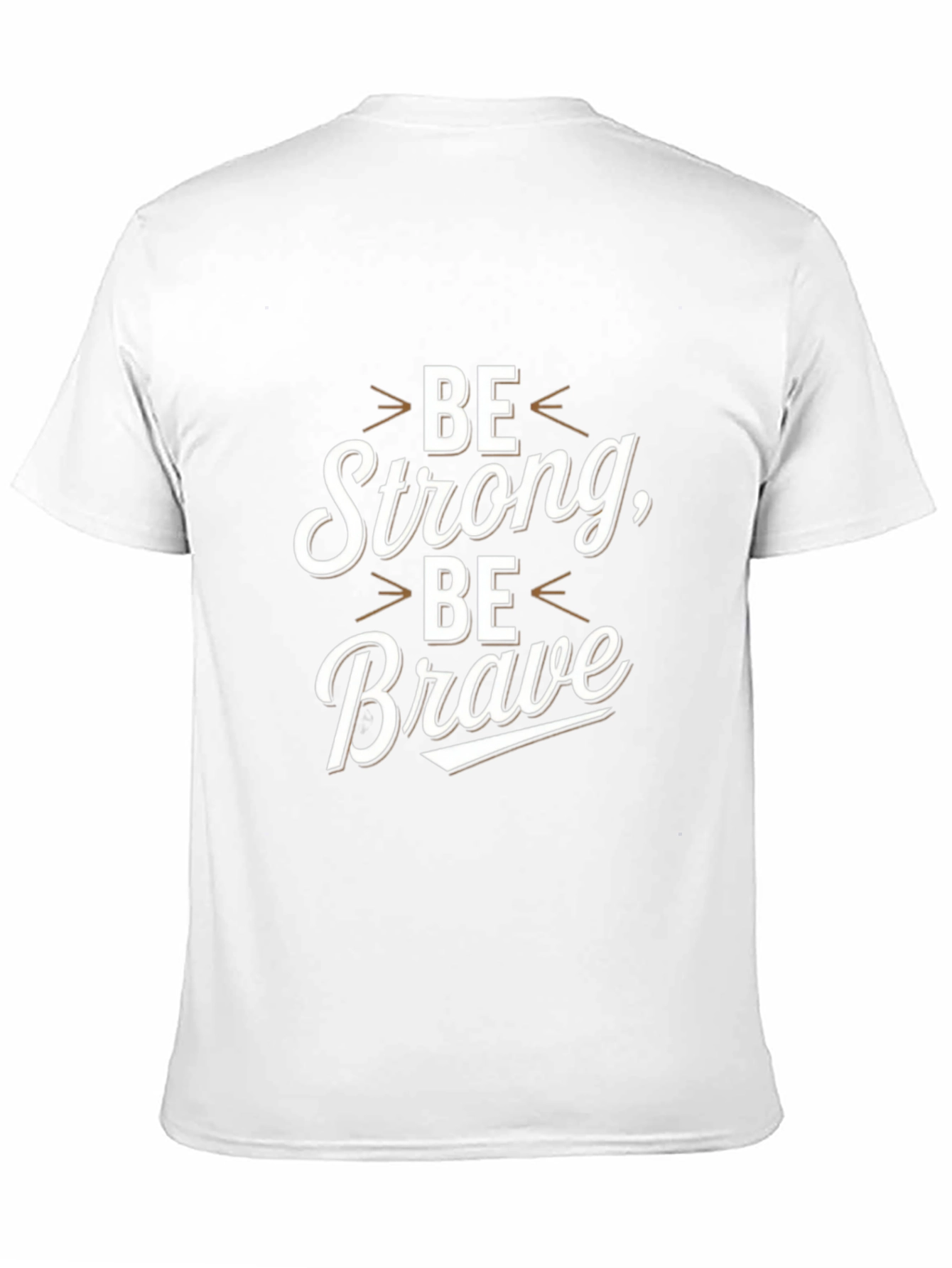 Be Strong Be Brave Graphic T-Shirt