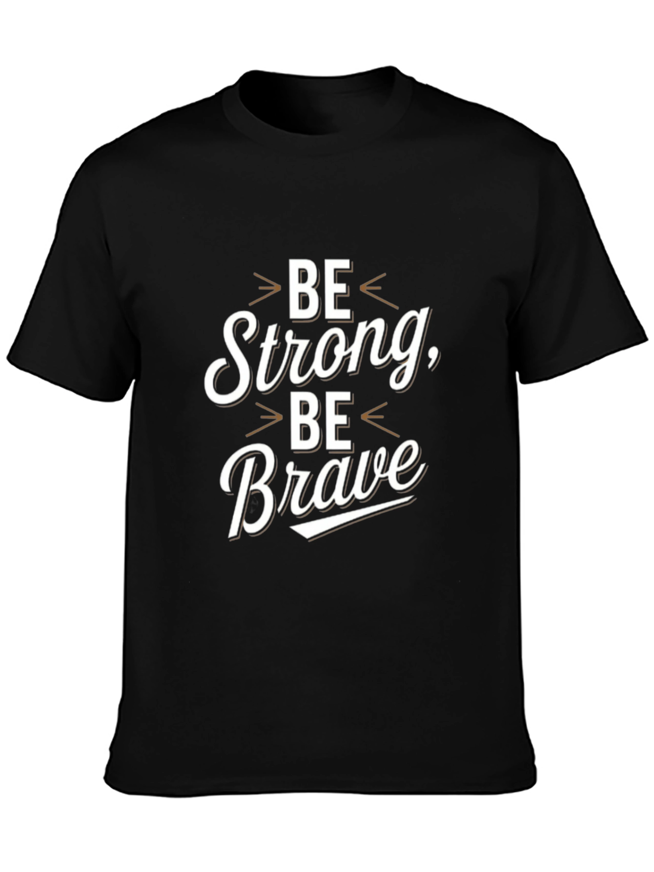 Be Strong Be Brave Graphic T-Shirt