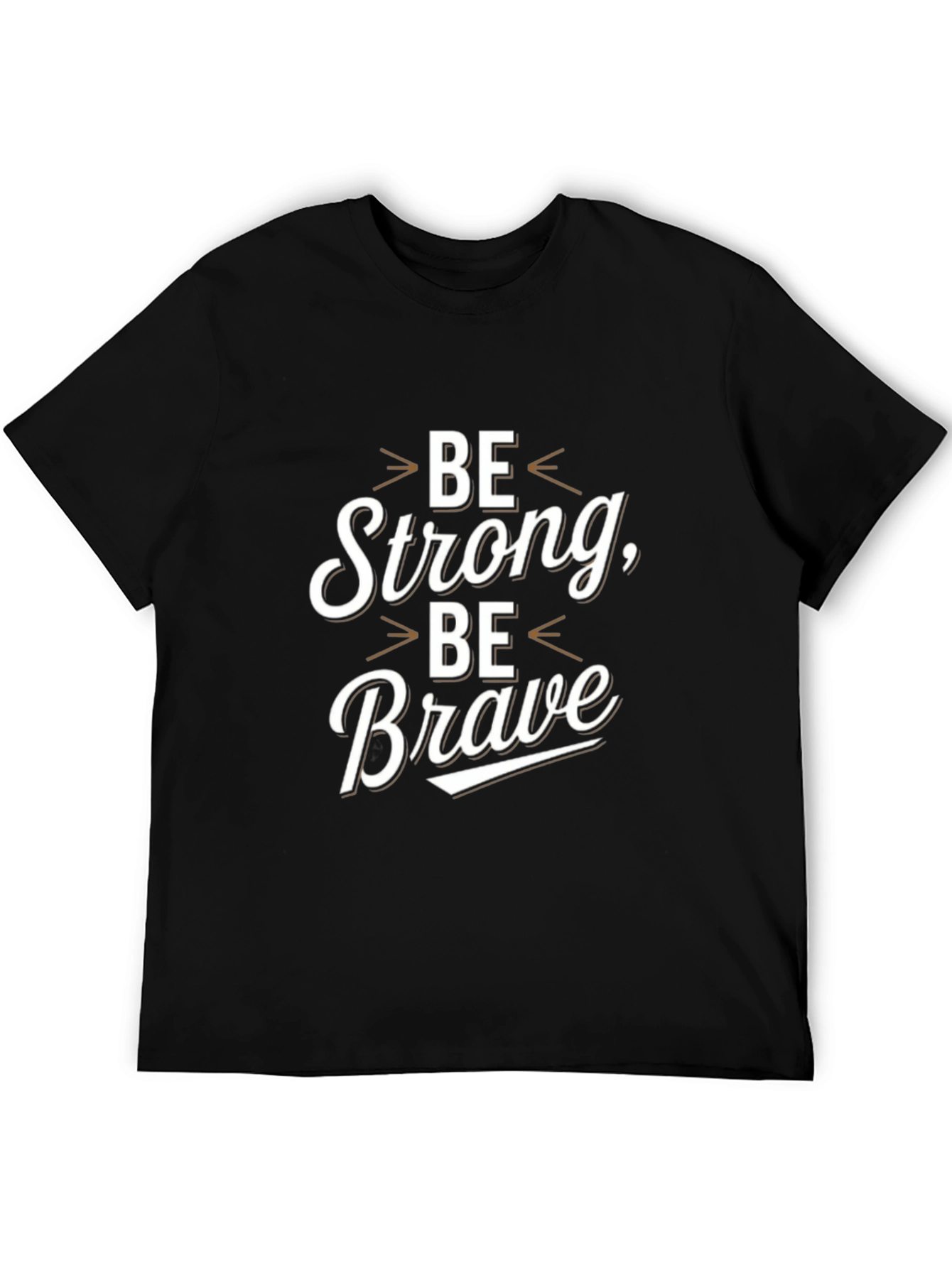 Be Strong Be Brave Graphic T-Shirt