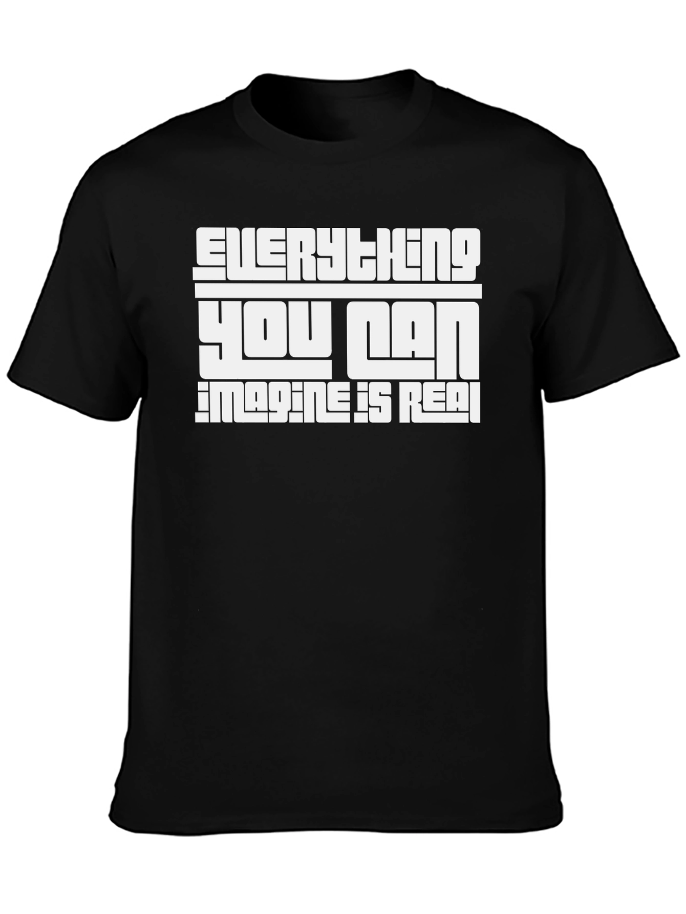 Everything You Can Imagine Is Real T-Shirt