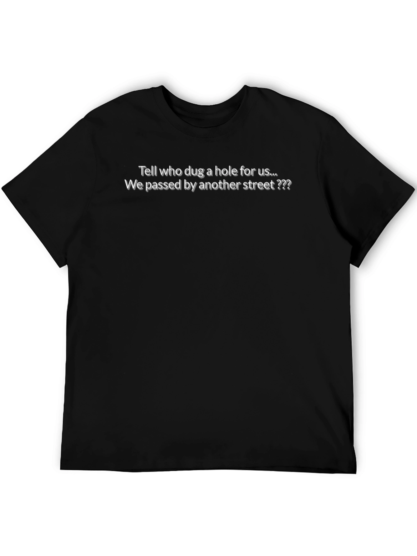 Tell Who Dug a Hole for Us Tee