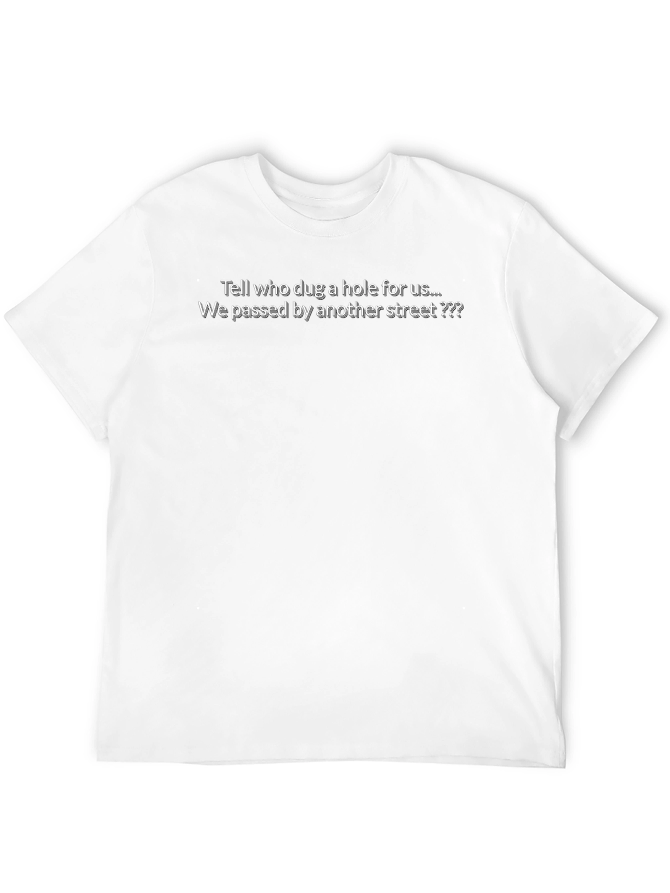 Tell Who Dug a Hole for Us Tee