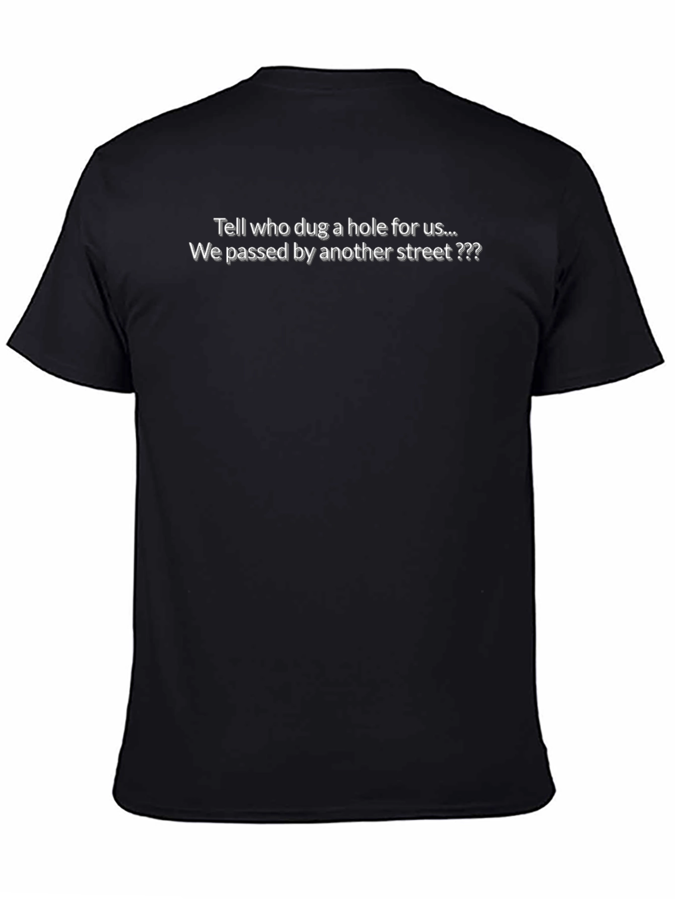Tell Who Dug a Hole for Us Tee