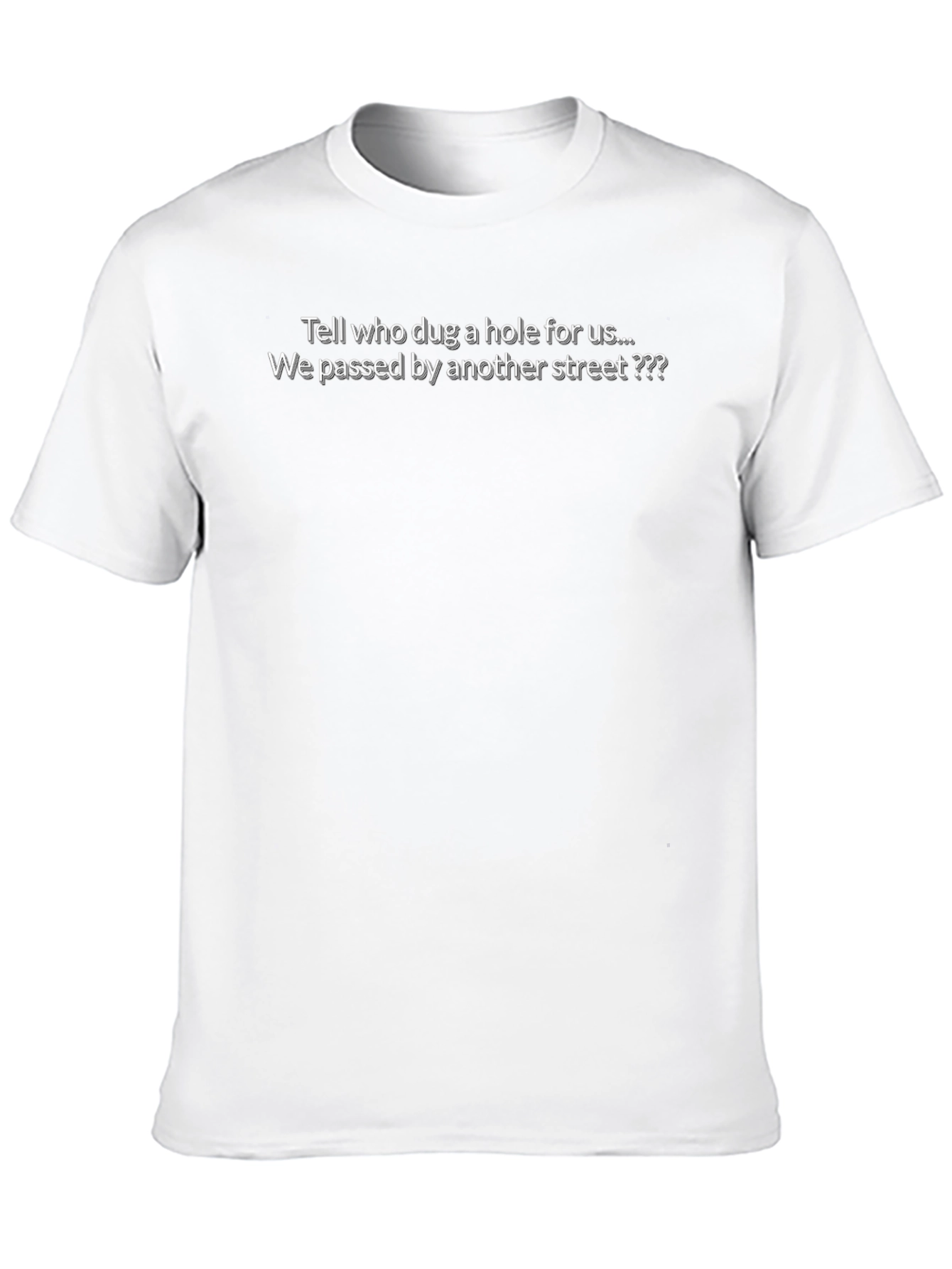 Tell Who Dug a Hole for Us Tee