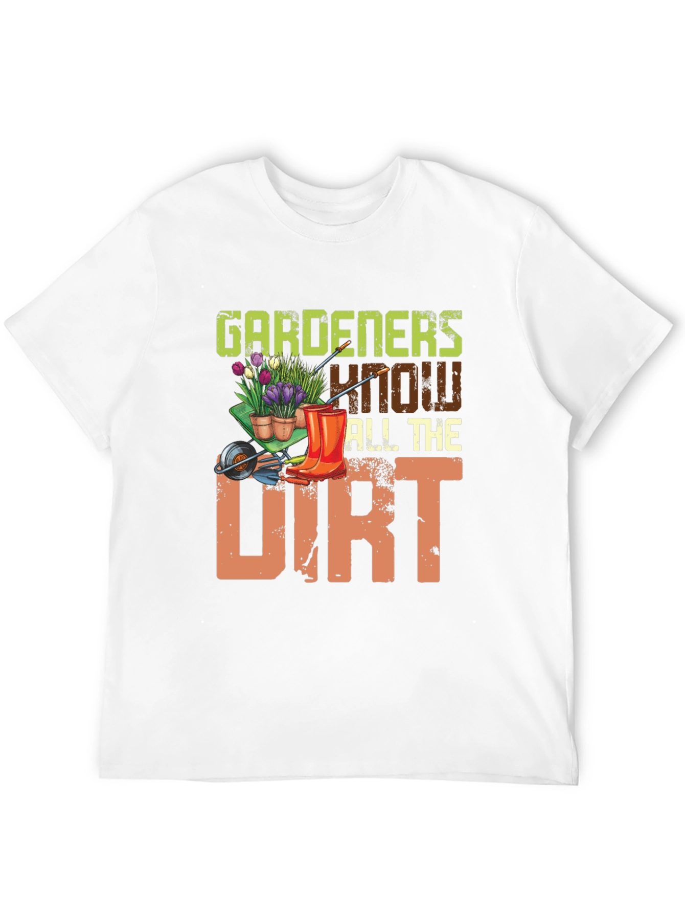 Gardeners Know All The Dirt Graphic T-Shirt