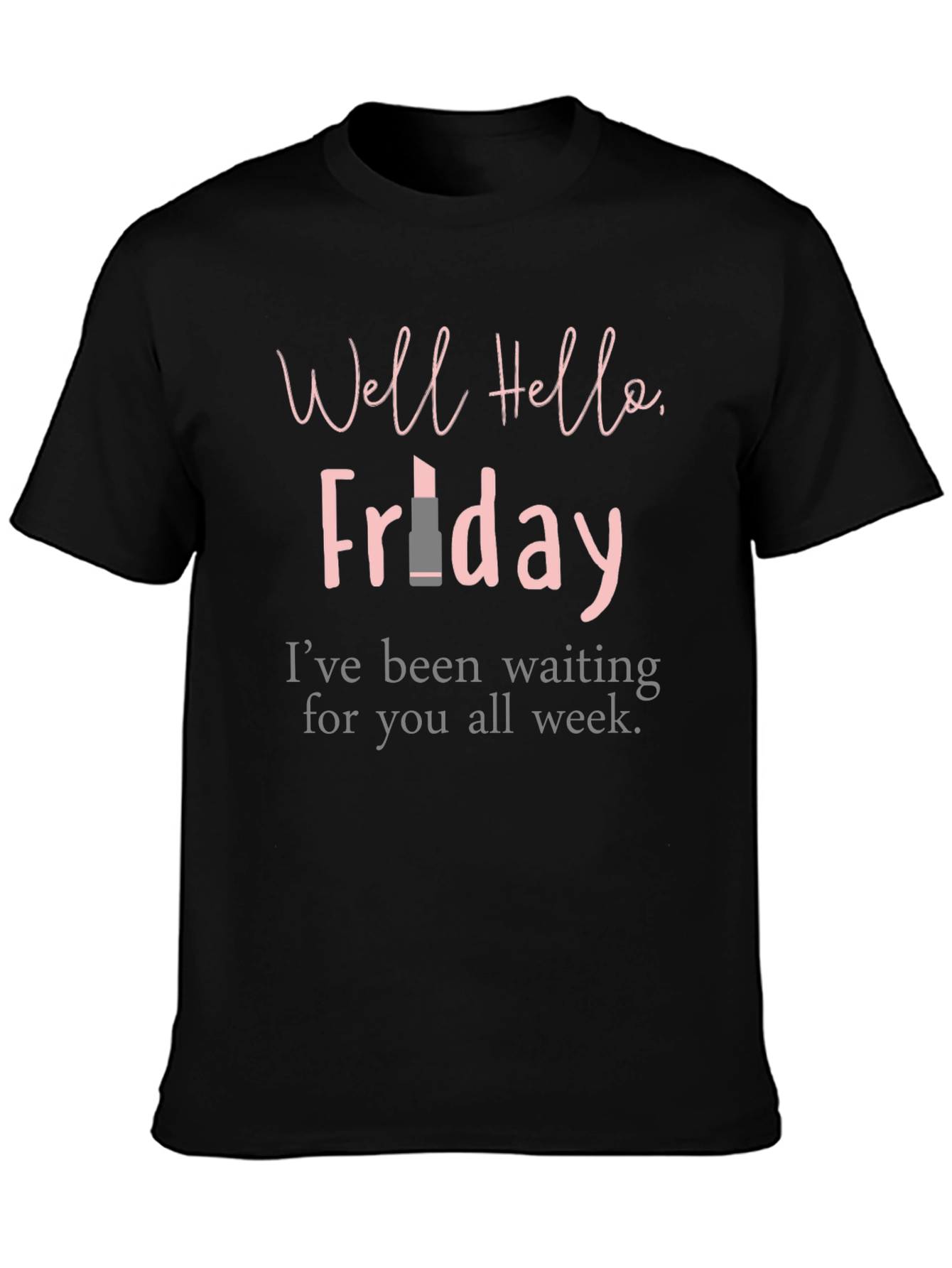 Well Hello Friday T-Shirt