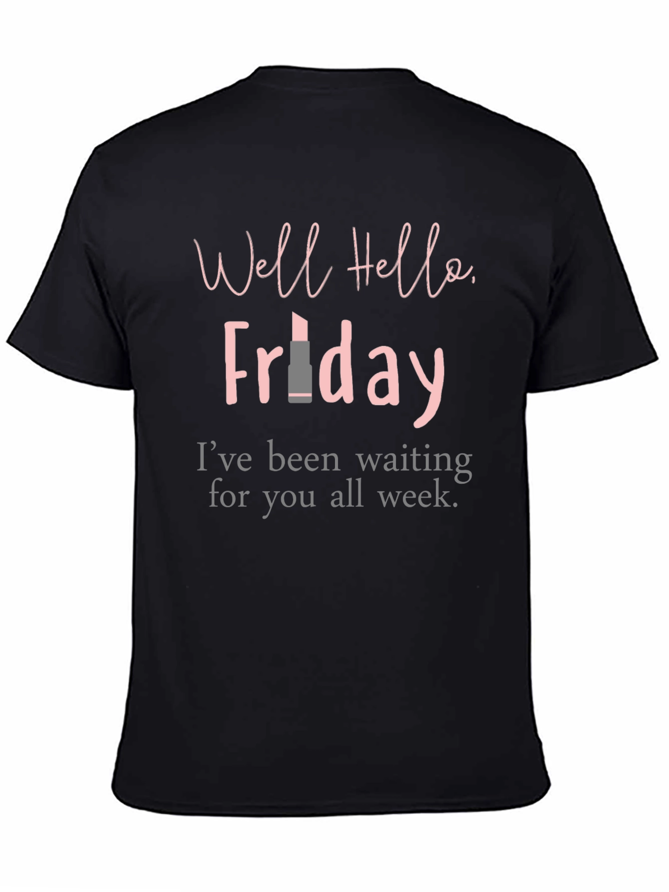 Well Hello Friday T-Shirt