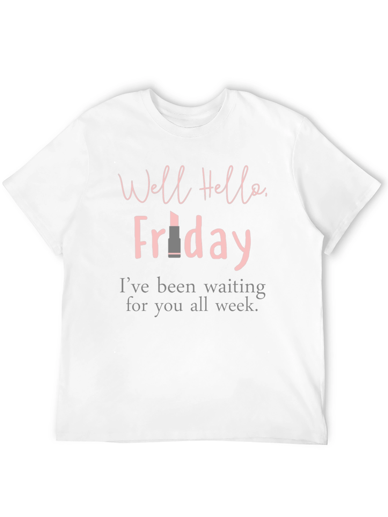 Well Hello Friday T-Shirt