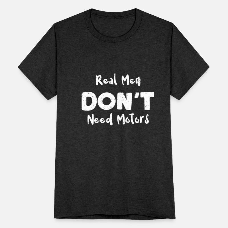 Real Men Don't Need Motors