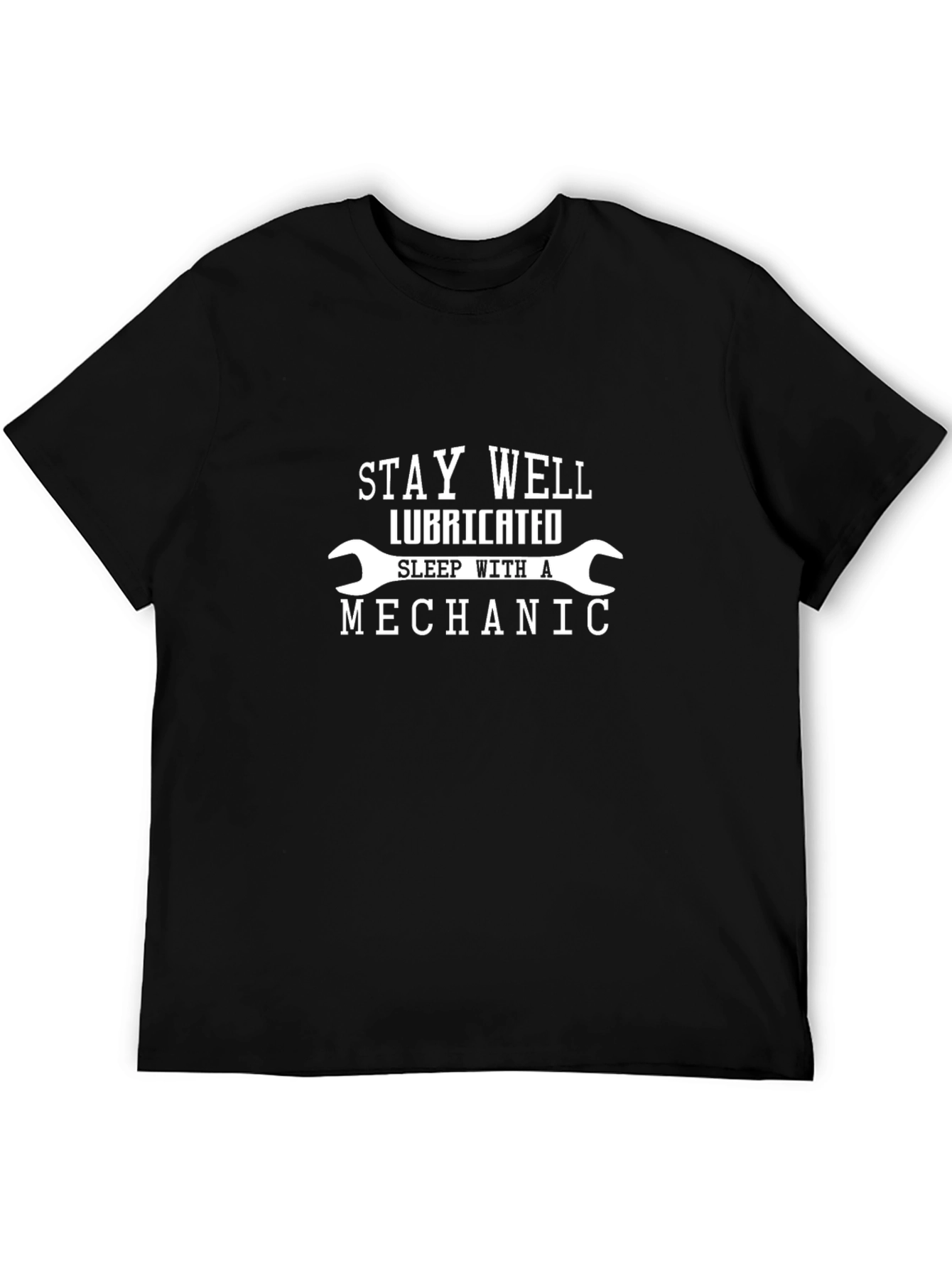 Stay Well Lubricated Mechanic T-Shirt