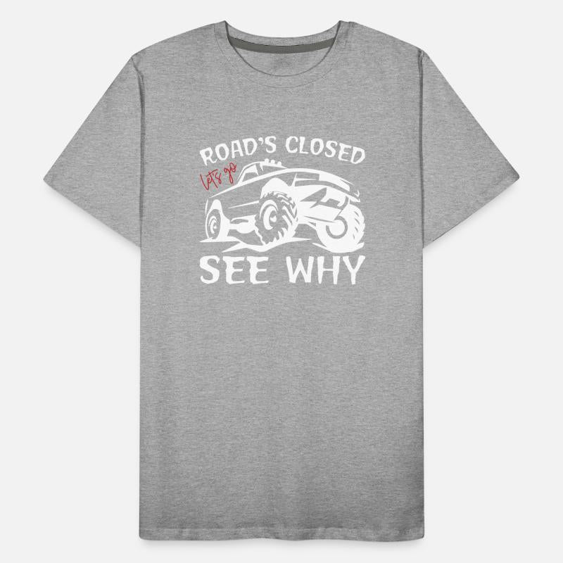 Road's Closed Let's Go See Why