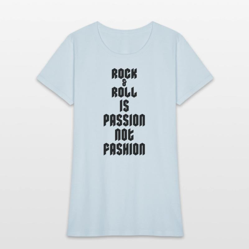 Rock and Roll Is Passion Not Fashion