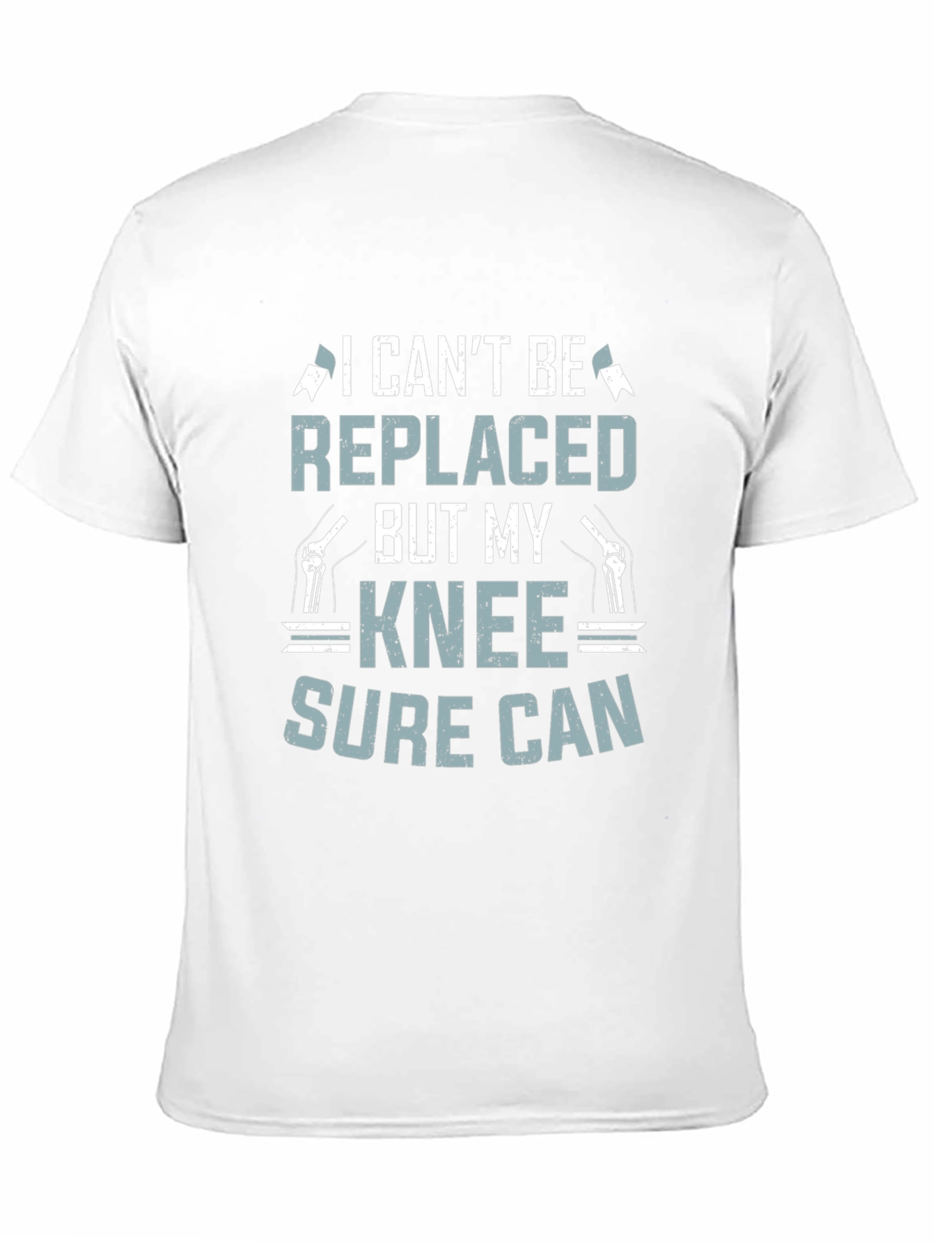 Funny Knee Replacement T-Shirt - I Cant Be Replaced