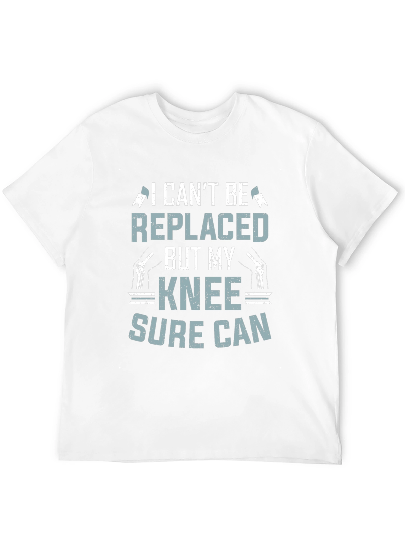 Funny Knee Replacement T-Shirt - I Cant Be Replaced