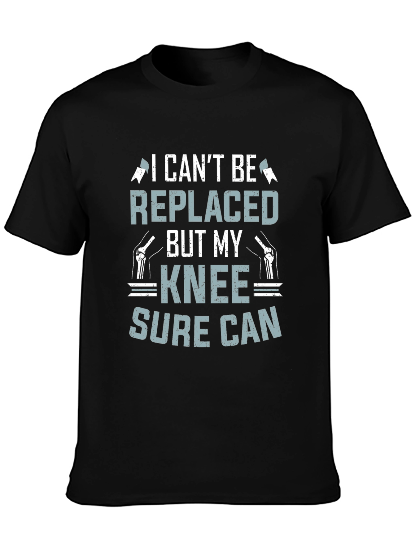 Funny Knee Replacement T-Shirt - I Cant Be Replaced