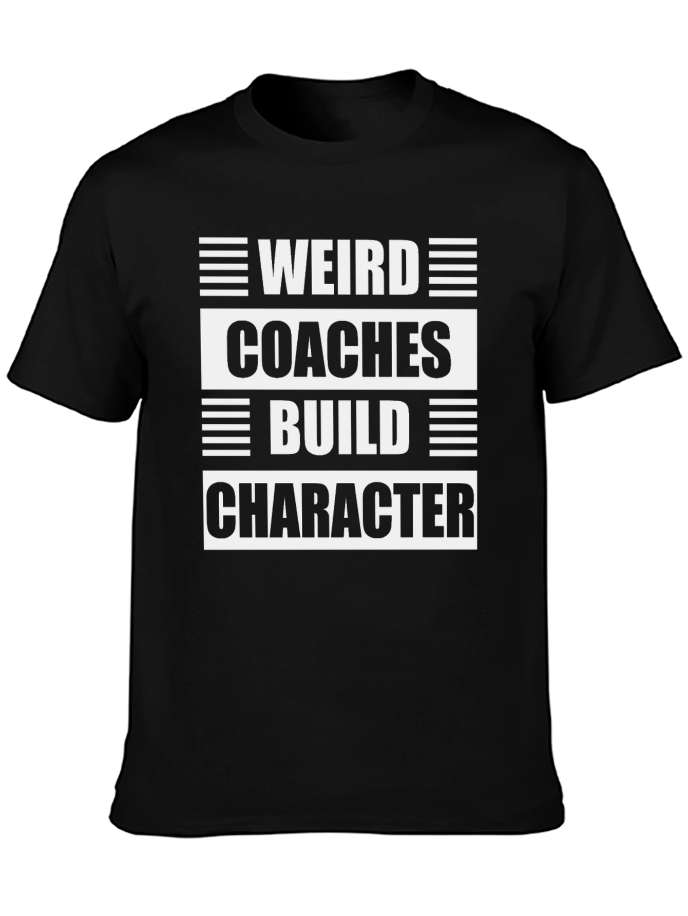 Weird Coaches Build Character Black T-Shirt