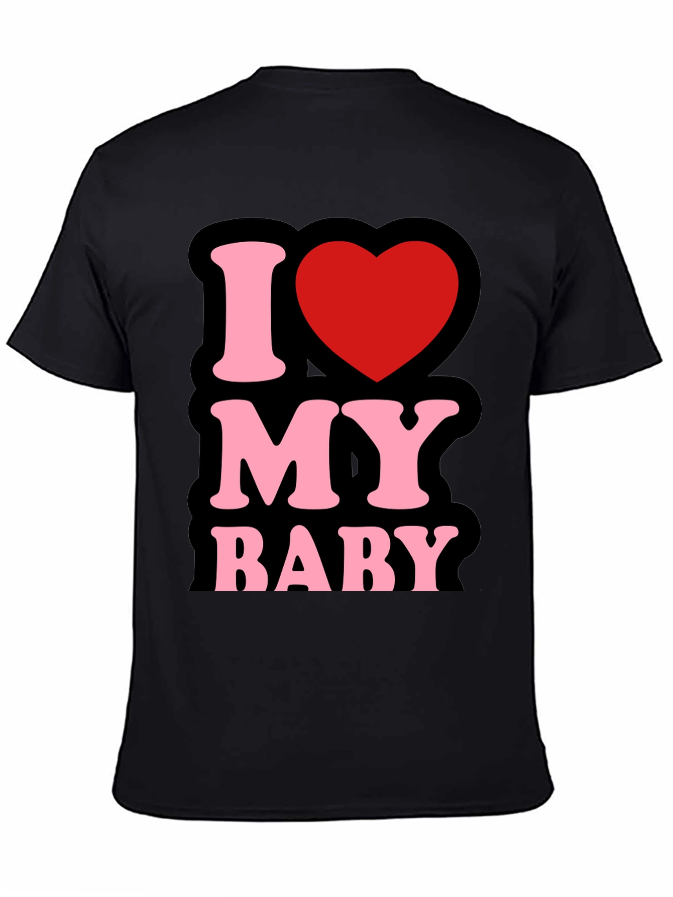I Love My Baby - Graphic T-Shirt