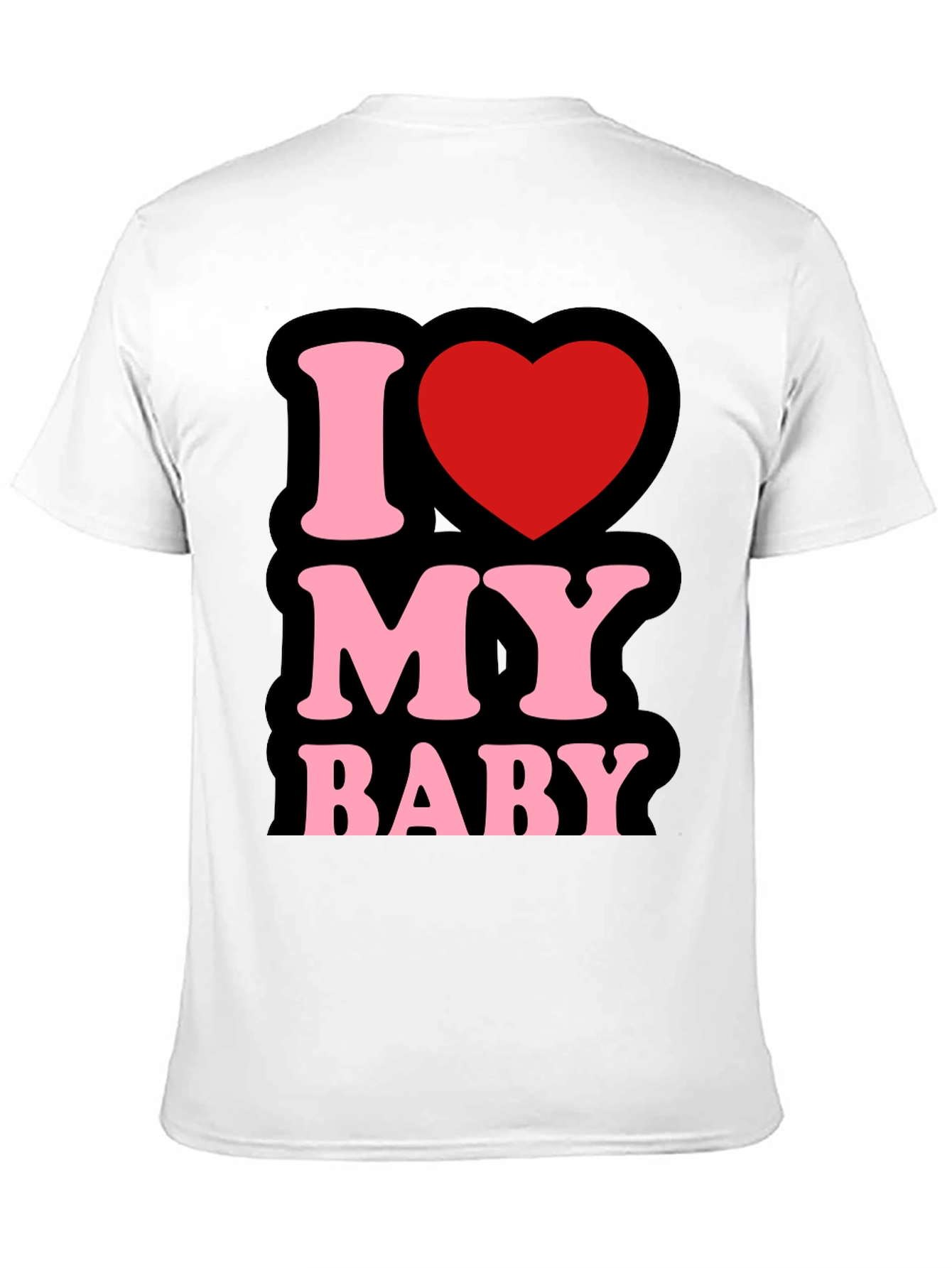 I Love My Baby - Graphic T-Shirt