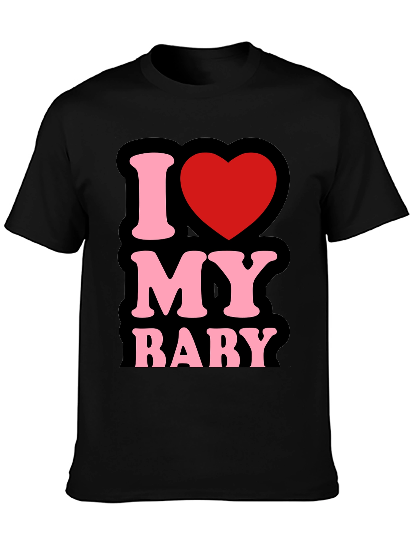 I Love My Baby - Graphic T-Shirt