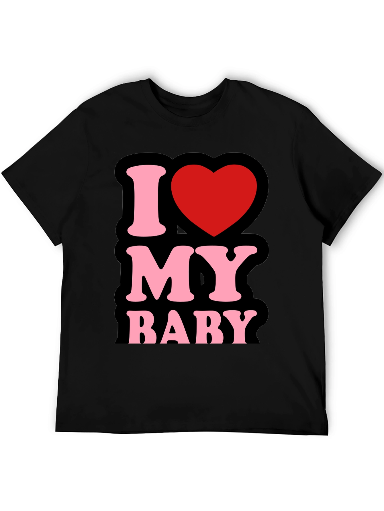 I Love My Baby - Graphic T-Shirt