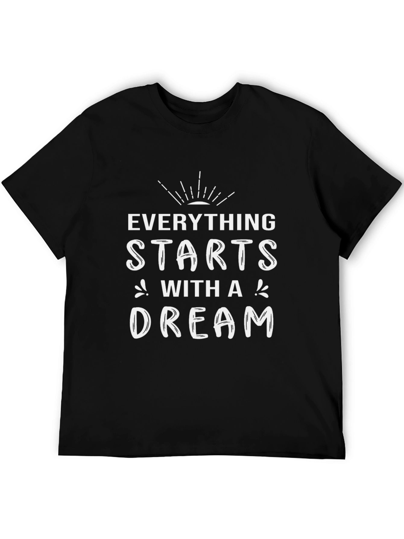 Dream Start T-Shirt - Inspirational Graphic Tee