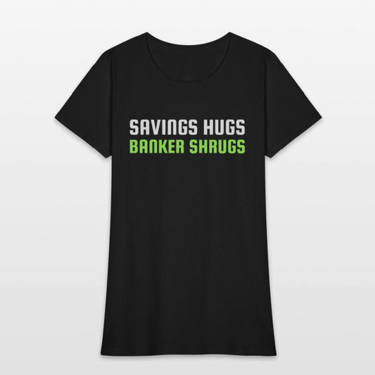 SAVINGS HUGS BANKER SHRUGS