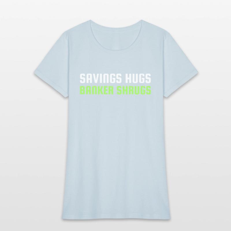 SAVINGS HUGS BANKER SHRUGS