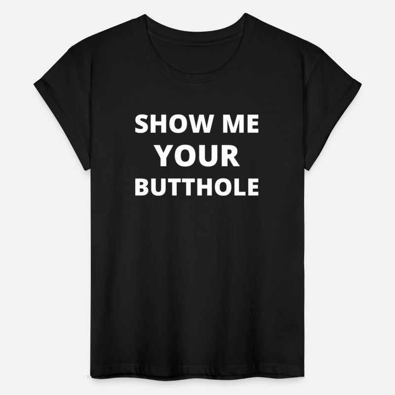 Show Me That Butthole Tee