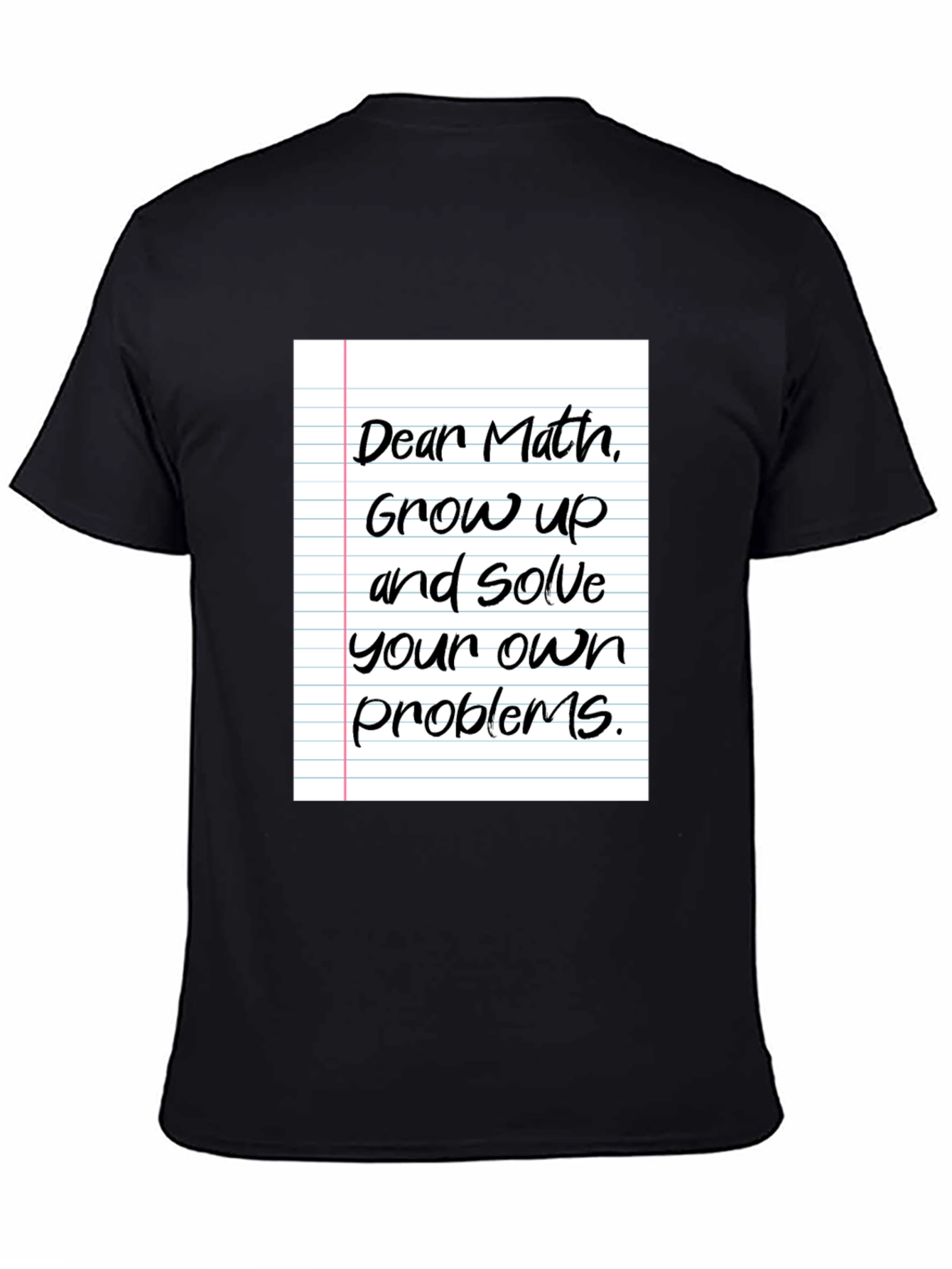 Funny Math T-Shirt - Solve Your Own Problems!