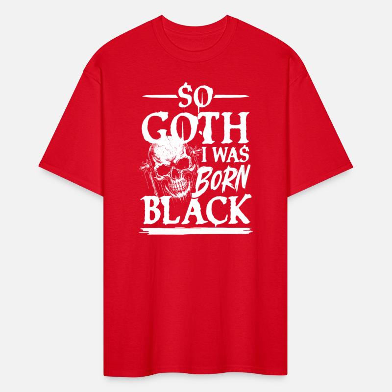 So Goth I Was Born Black For a Gothic fan