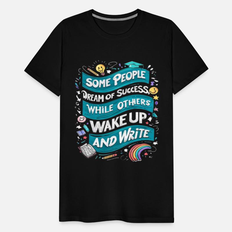 Some Dream of Success, Poets Wake and Write-TEE