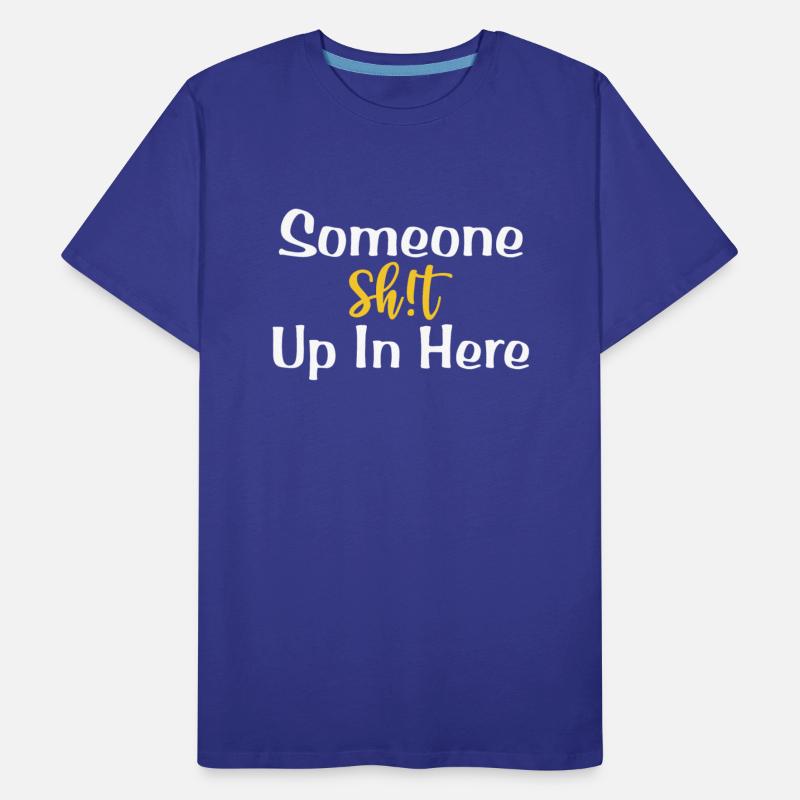Someone Sht Up In Here Apparel