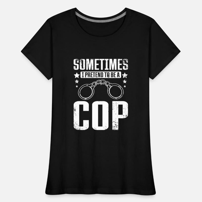 Sometimes I pretend to be cop