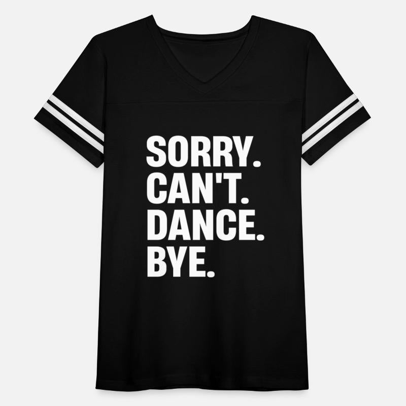 Sorry Can'T Dance Bye Dancer