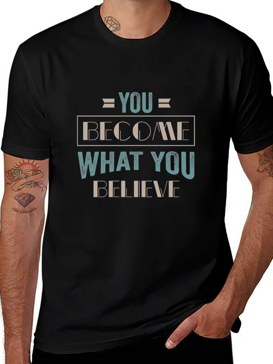 Motivational Black T-Shirt: You Become What You Believe