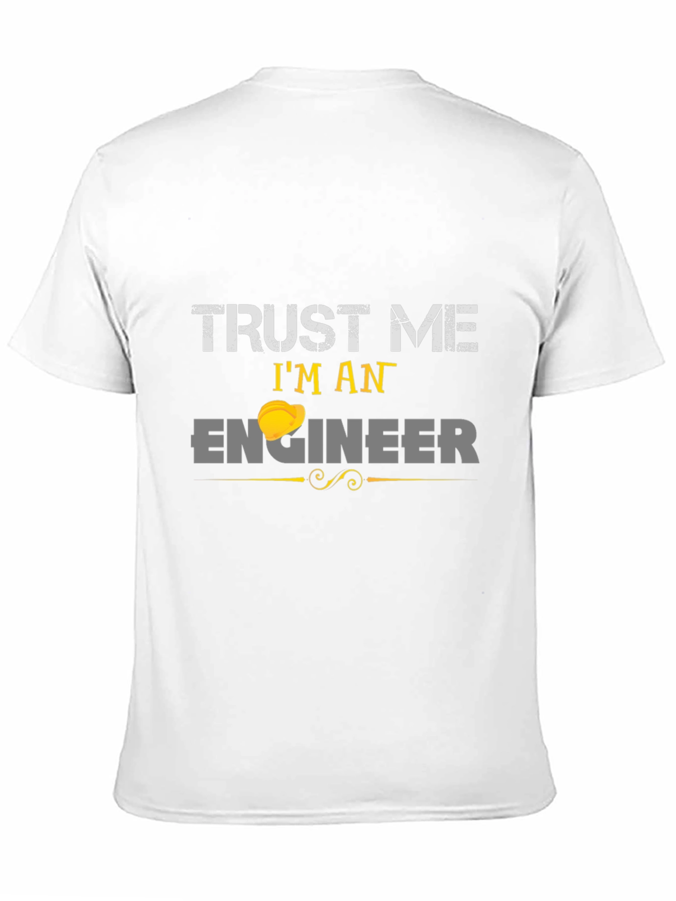 Trust Me Im An Engineer T-Shirt