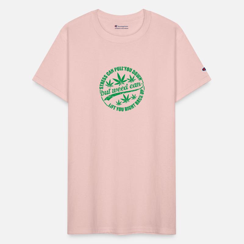 STRESS CAN PULL YOU DOWN BUT WEED CAN LEFT YOU...