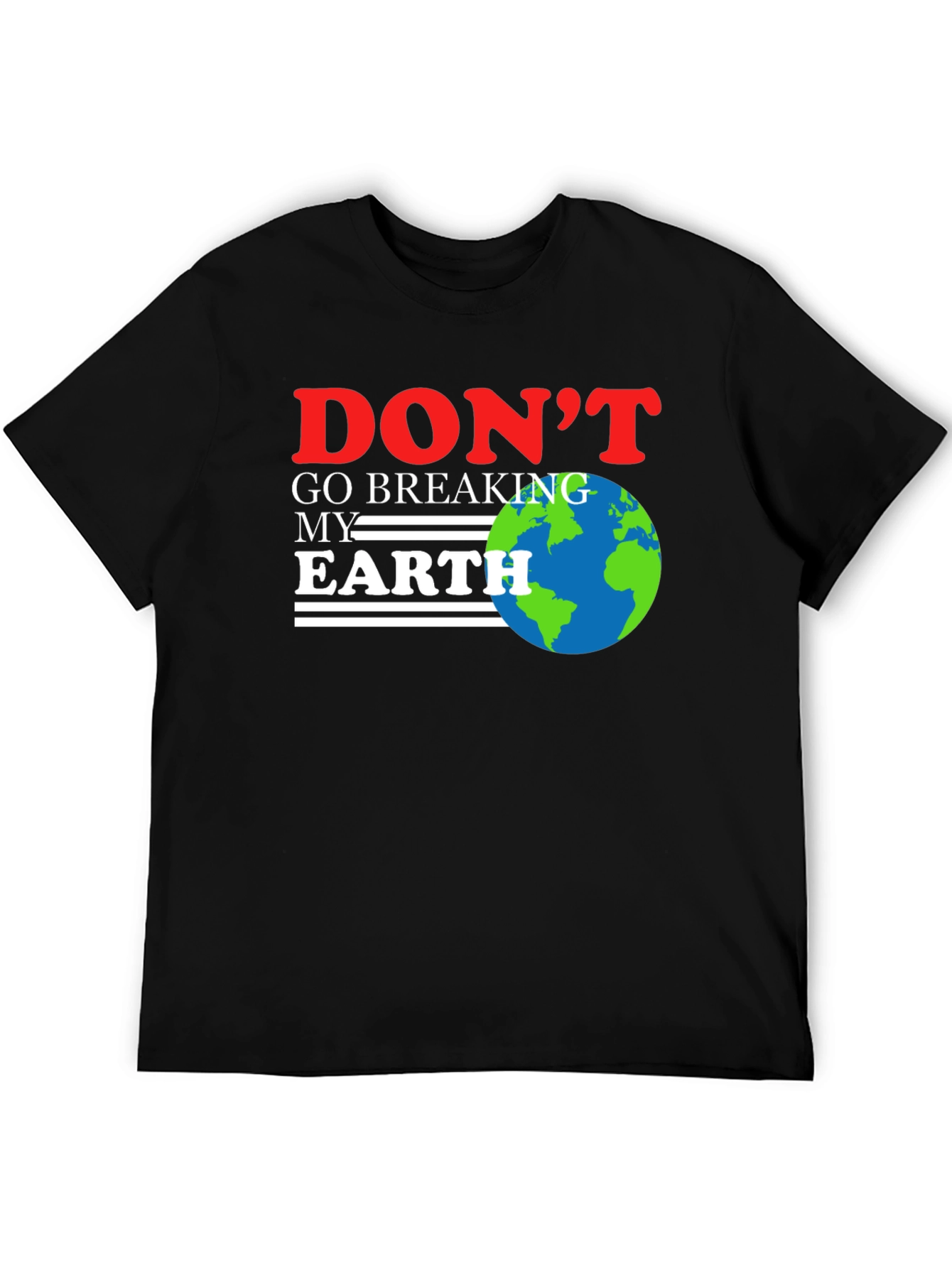Dont Go Breaking My Earth T-Shirt