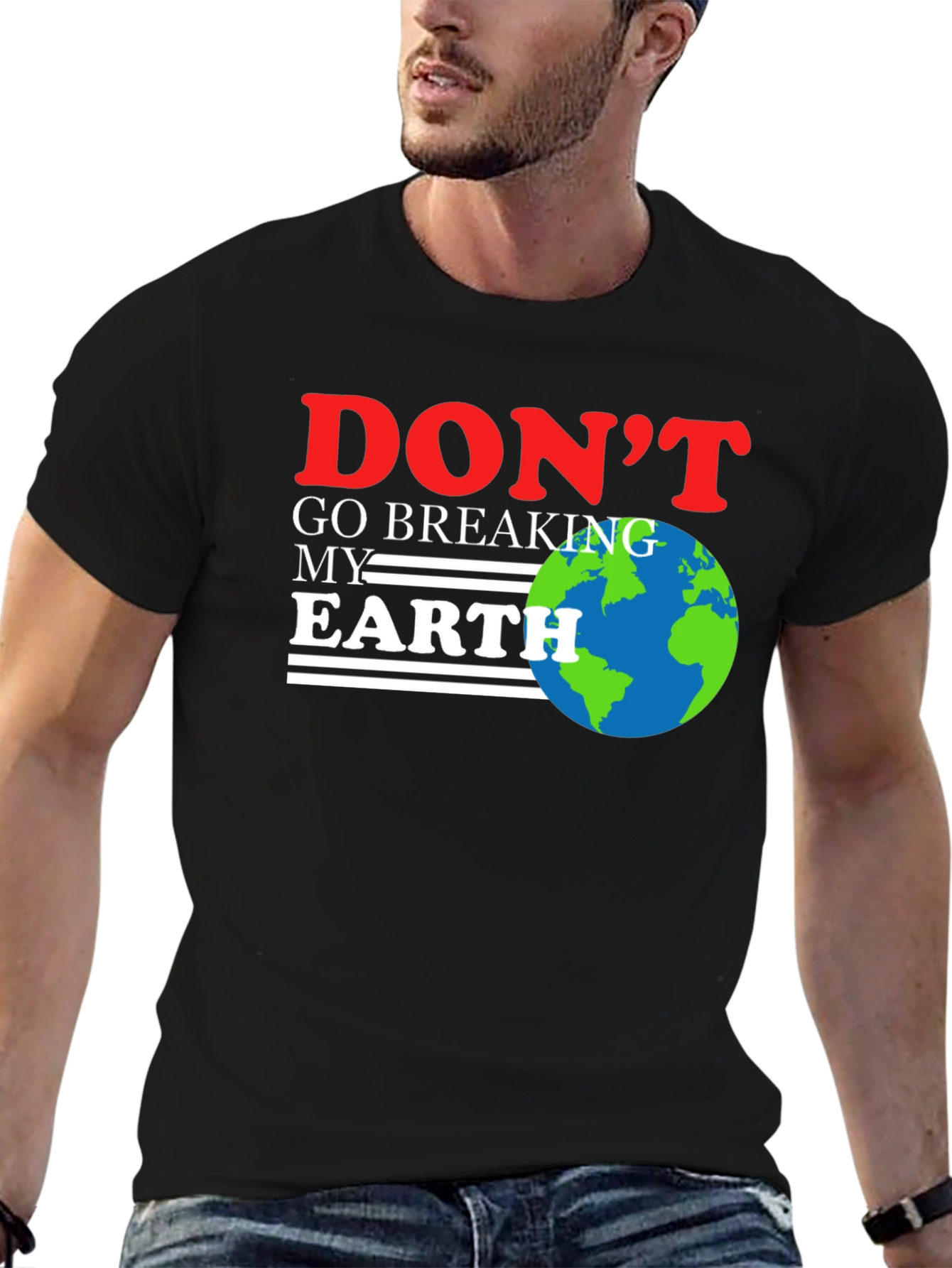 Dont Go Breaking My Earth T-Shirt